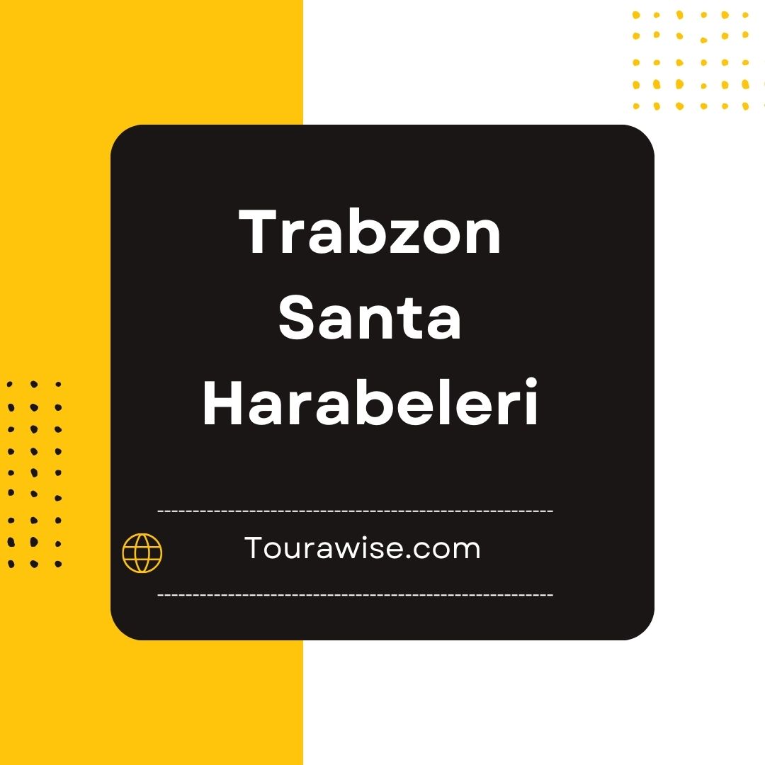 Trabzon Santa Harabeleri Hakkında Bilinmeyenler